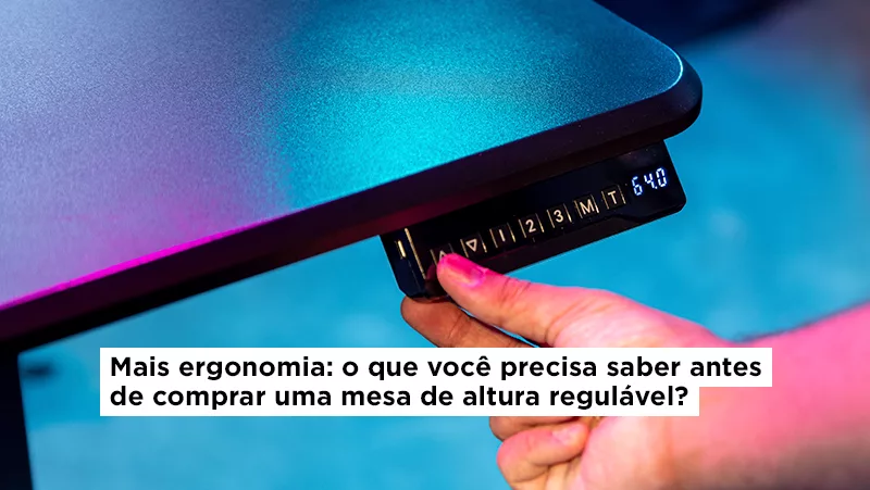 As mesas de altura regulável são reconhecidas por proporcionarem bem-estar e maior produtividade ao longo do dia. Entenda como.