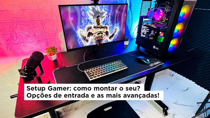 Quer montar um setup gamer? Descubra aqui quais são os itens essenciais para o seu projeto.