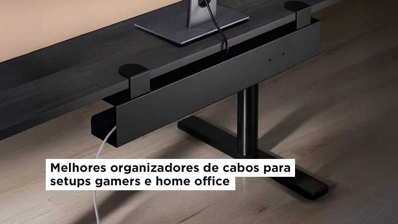 Melhores organizadores de cabos para setups gamers e home office