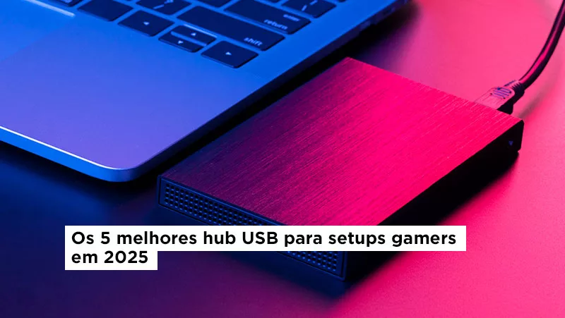 Os 5 melhores hub USB para setups gamers em 2025