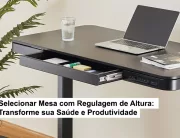 Selecionar Mesa com Regulagem de Altura: Transforme sua Saúde e Produtividade Mesa com Regulagem de Altura: Transforme sua Saúde e Produtividade.